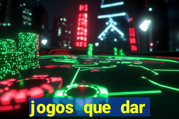 jogos que dar dinheiro de verdade